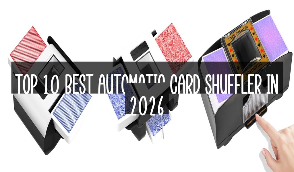 Top 10 Best Automatic Card Shuffler in 2026