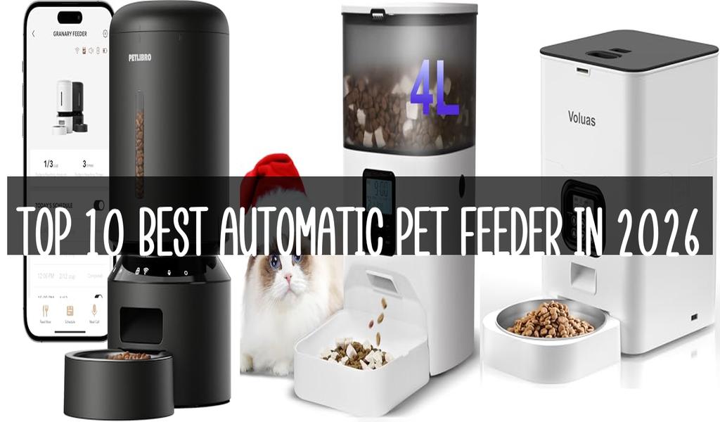 Top 10 Best Automatic Pet Feeder in 2026