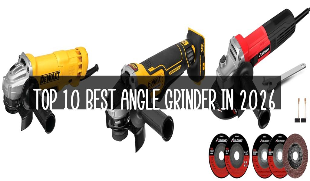 Top 10 Best Angle Grinder in 2026