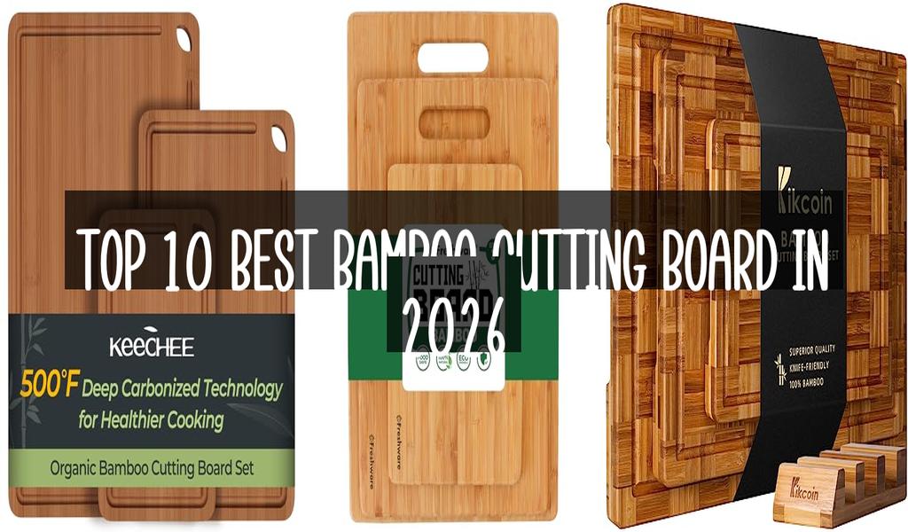 Top 10 Best Bamboo Cutting Board in 2026