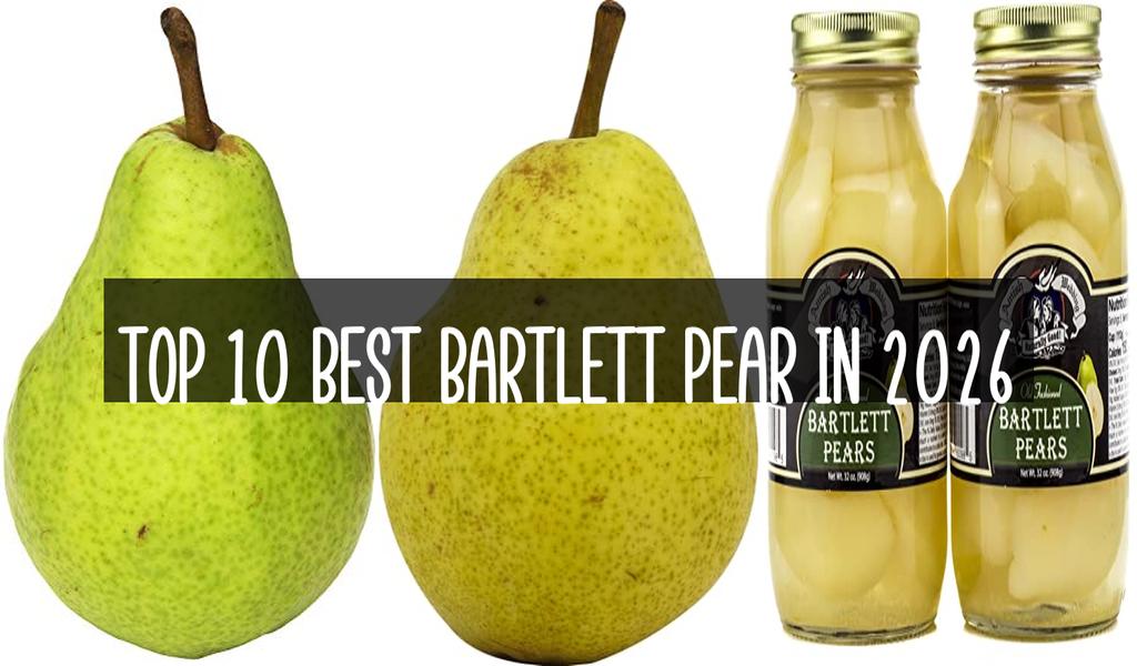 Top 10 Best Bartlett Pear in 2026
