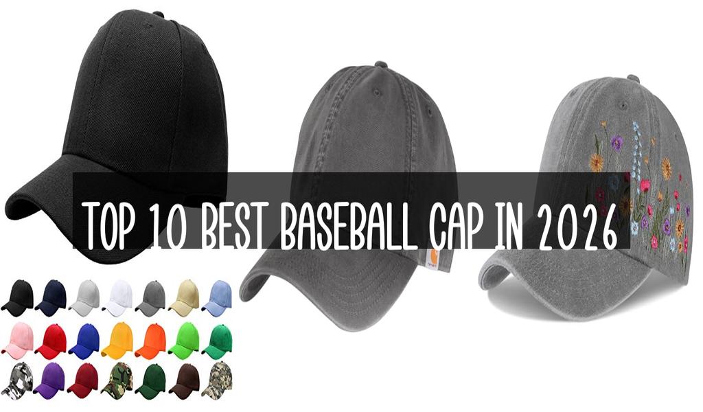Top 10 Best Baseball Cap in 2026
