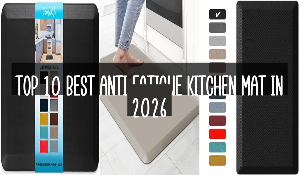 Top 10 Best Anti Fatigue Kitchen Mat in 2026