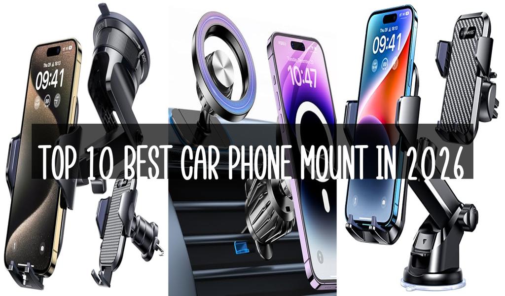 Top 10 Best Car Phone Mount in 2026