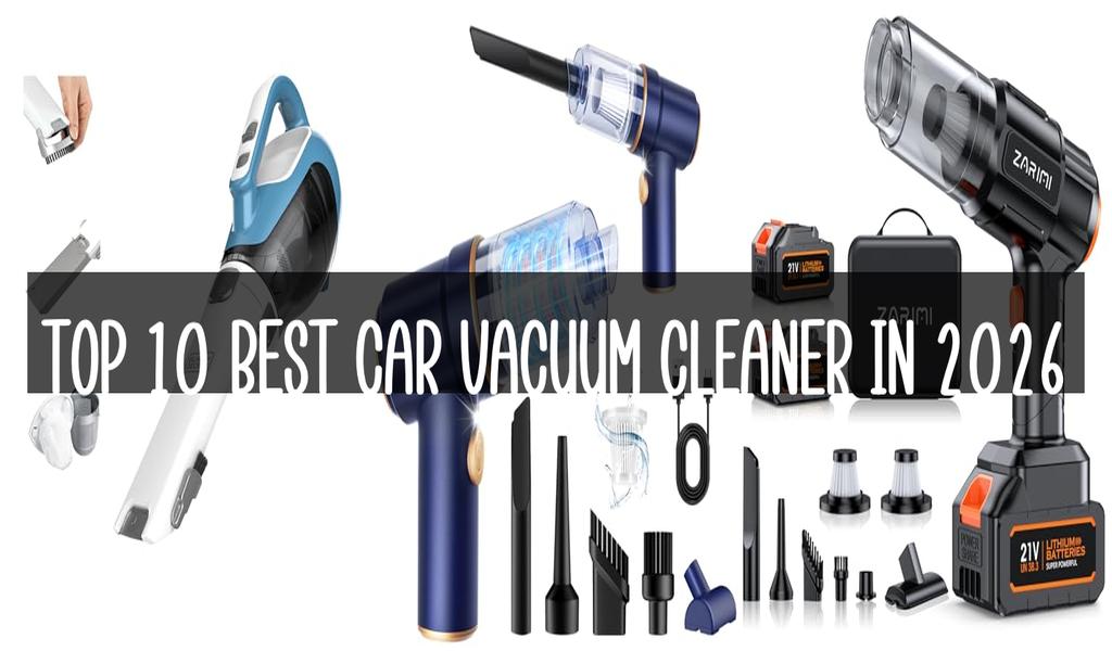 Top 10 Best Car Vacuum Cleaner in 2026